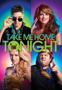 Take Me Home Tonight - Tutto in una notte