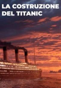 La Costruzione Del Titanic